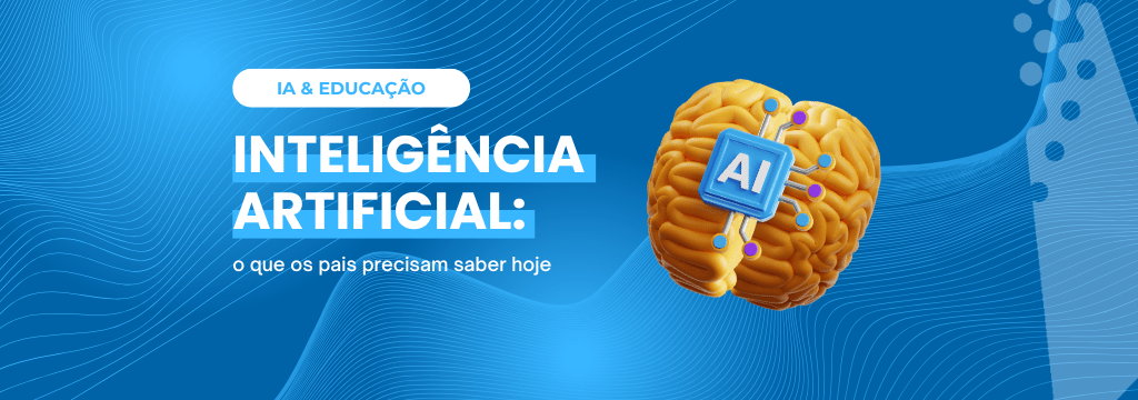 Inteligência Artificial na educação: o que as famílias precisam saber